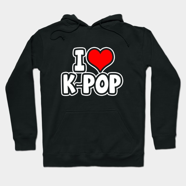 I Love K-Pop Hoodie by LunaMay